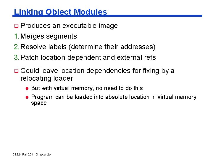 Linking Object Modules Produces an executable image 1. Merges segments 2. Resolve labels (determine
