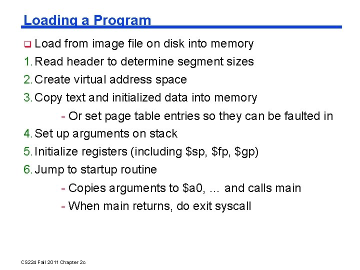 Loading a Program Load from image file on disk into memory 1. Read header