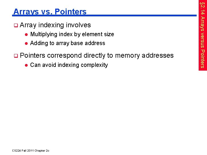  Array indexing involves Multiplying index by element size Adding to array base address