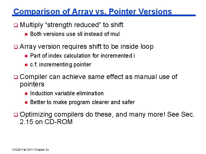 Comparison of Array vs. Pointer Versions Multiply “strength reduced” to shift Both versions use