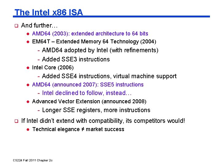 The Intel x 86 ISA And further… AMD 64 (2003): extended architecture to 64