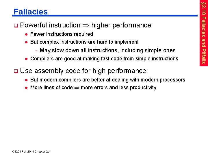  Powerful instruction higher performance Fewer instructions required But complex instructions are hard to