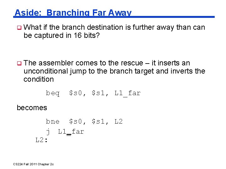 Aside: Branching Far Away What if the branch destination is further away than can