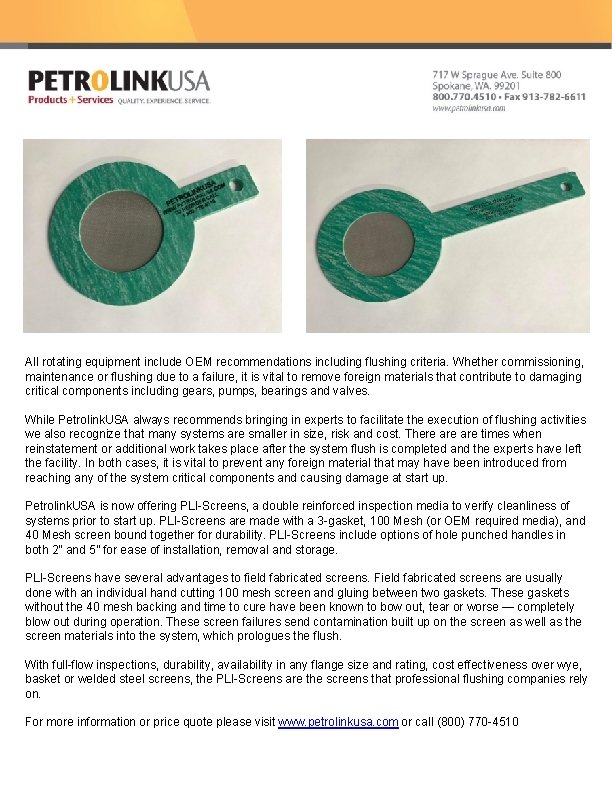All rotating equipment include OEM recommendations including flushing criteria. Whether commissioning, maintenance or flushing All rotating equipment include OEM recommendations including flushing criteria. Whether commissioning, maintenance or flushing