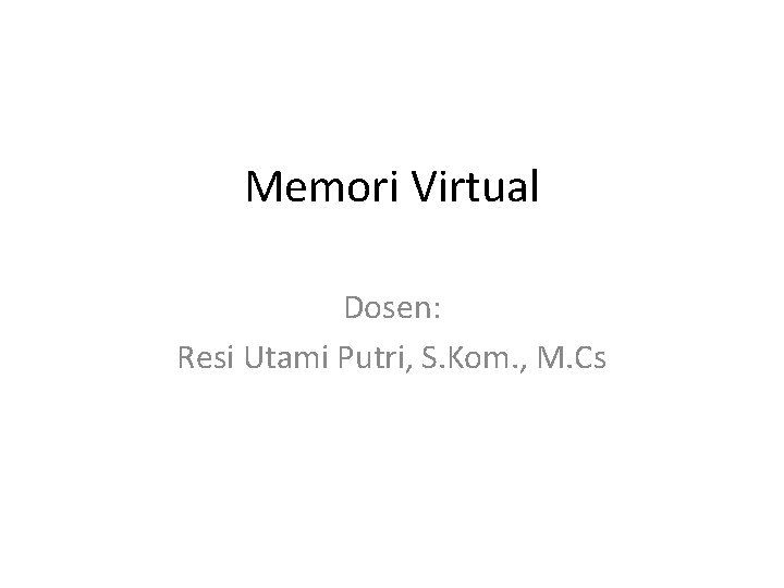 Memori Virtual Dosen: Resi Utami Putri, S. Kom. , M. Cs 