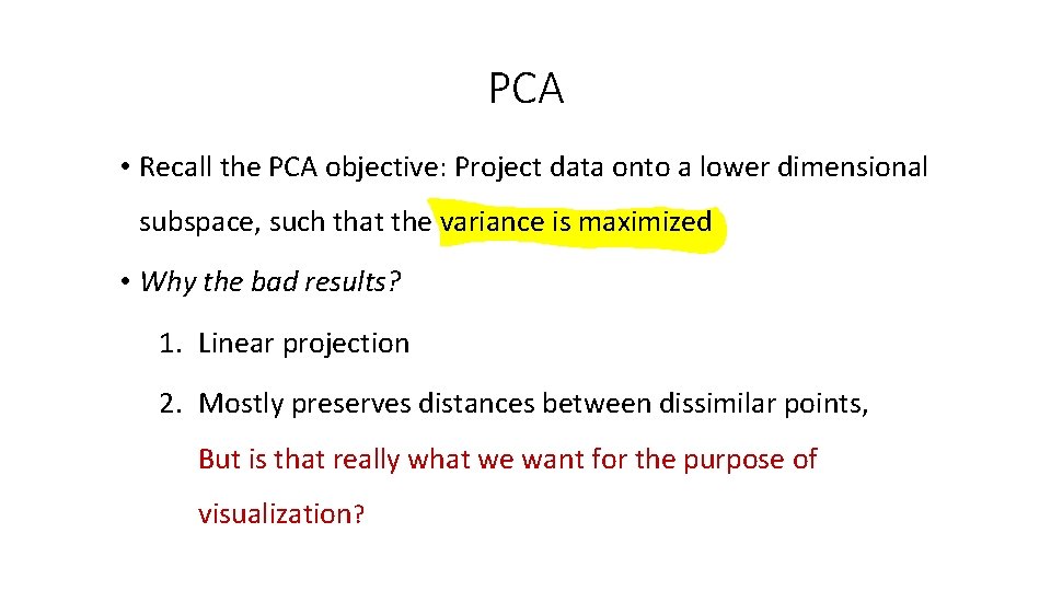 PCA • Recall the PCA objective: Project data onto a lower dimensional subspace, such