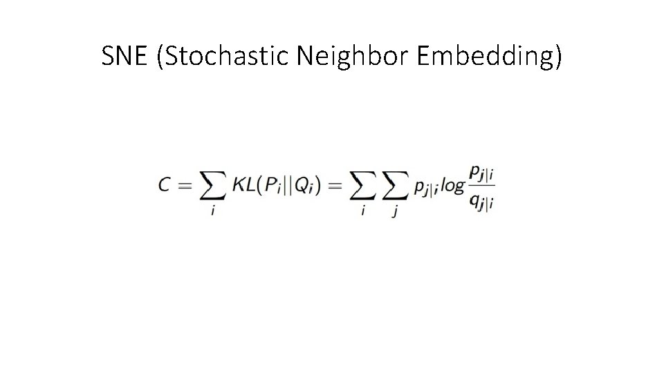 SNE (Stochastic Neighbor Embedding) 