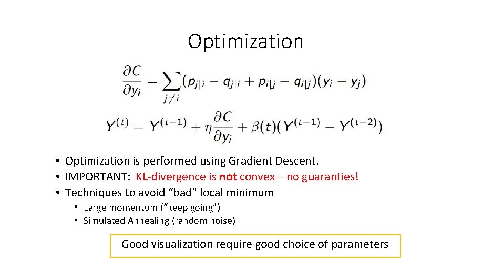Optimization • Optimization is performed using Gradient Descent. • IMPORTANT: KL-divergence is not convex