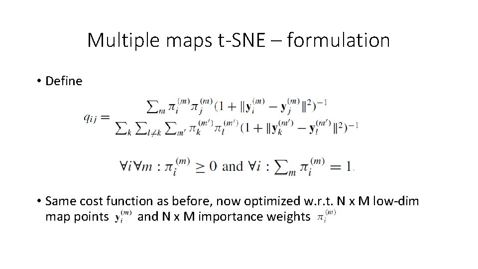 Multiple maps t-SNE – formulation • Define • Same cost function as before, now