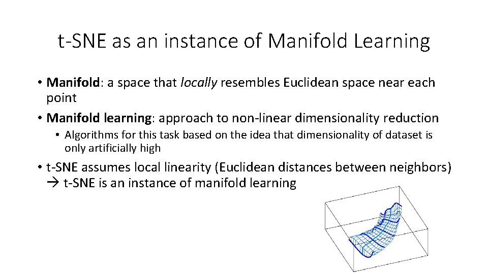 t-SNE as an instance of Manifold Learning • Manifold: a space that locally resembles