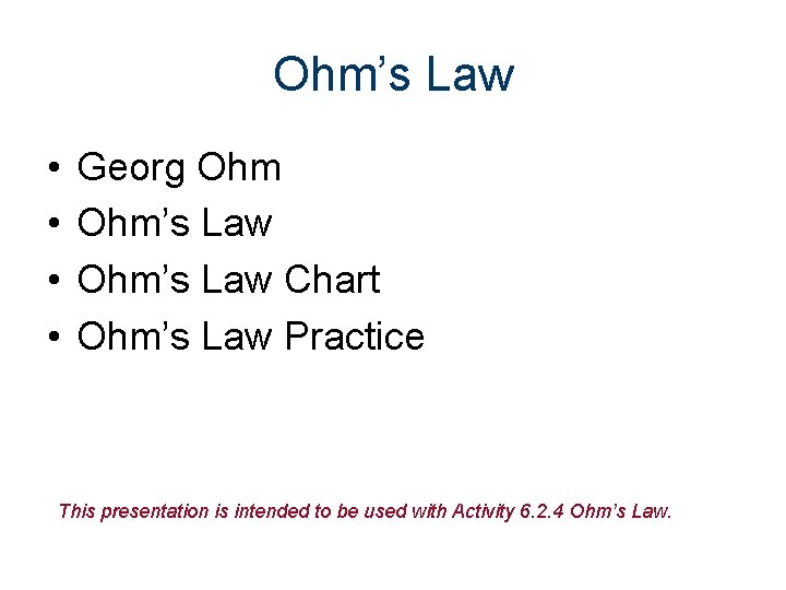 Ohm’s Law • • Georg Ohm’s Law Chart Ohm’s Law Practice This presentation is