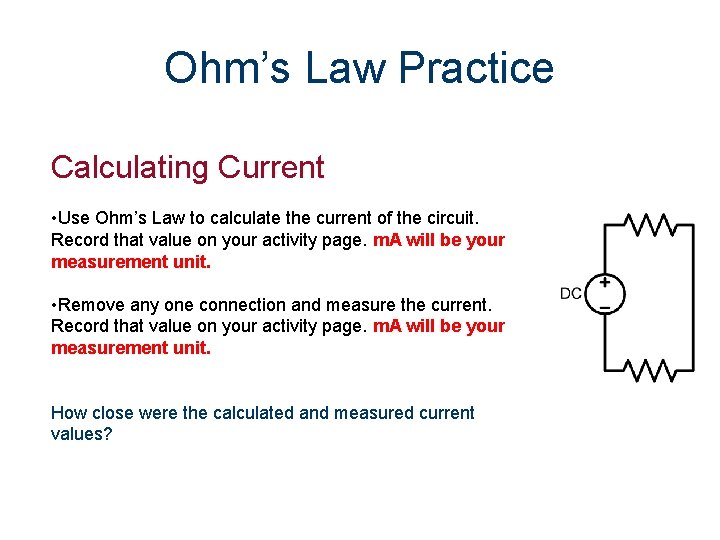 Ohm’s Law Practice Calculating Current • Use Ohm’s Law to calculate the current of