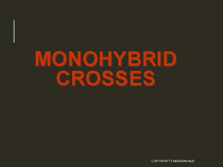 MONOHYBRID CROSSES COPYRIGHT CMASSENGALE 20 