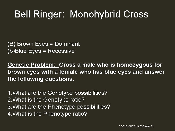Bell Ringer: Monohybrid Cross (B) Brown Eyes = Dominant (b)Blue Eyes = Recessive Genetic