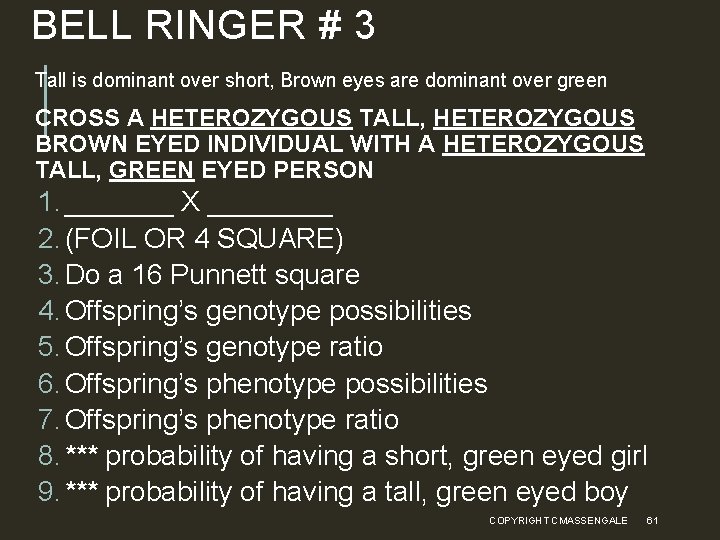 BELL RINGER # 3 Tall is dominant over short, Brown eyes are dominant over