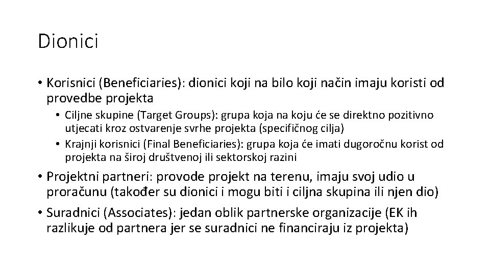 Dionici • Korisnici (Beneficiaries): dionici koji na bilo koji način imaju koristi od provedbe