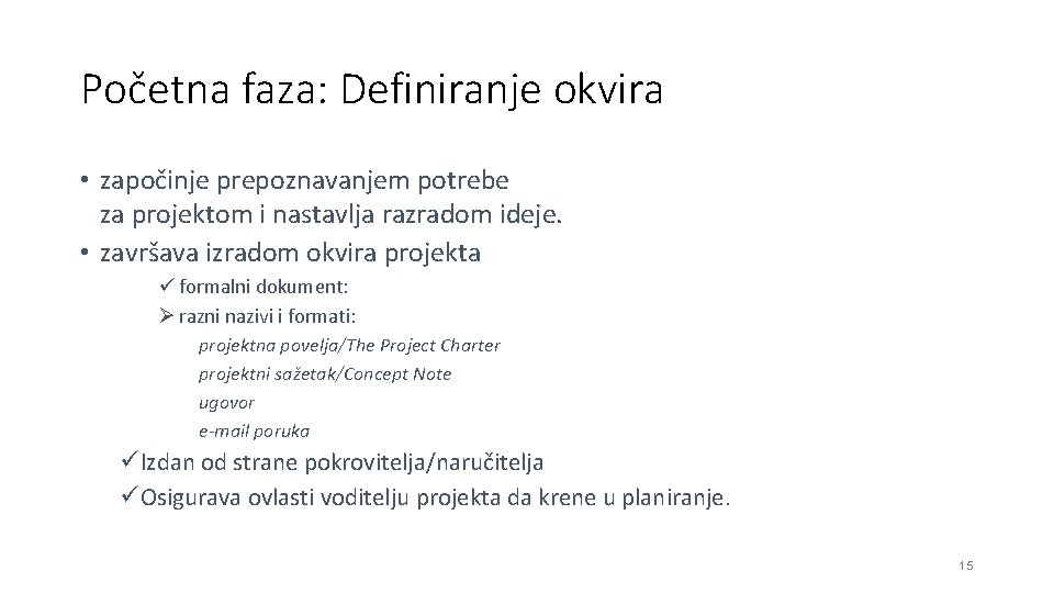 Početna faza: Definiranje okvira • započinje prepoznavanjem potrebe za projektom i nastavlja razradom ideje.