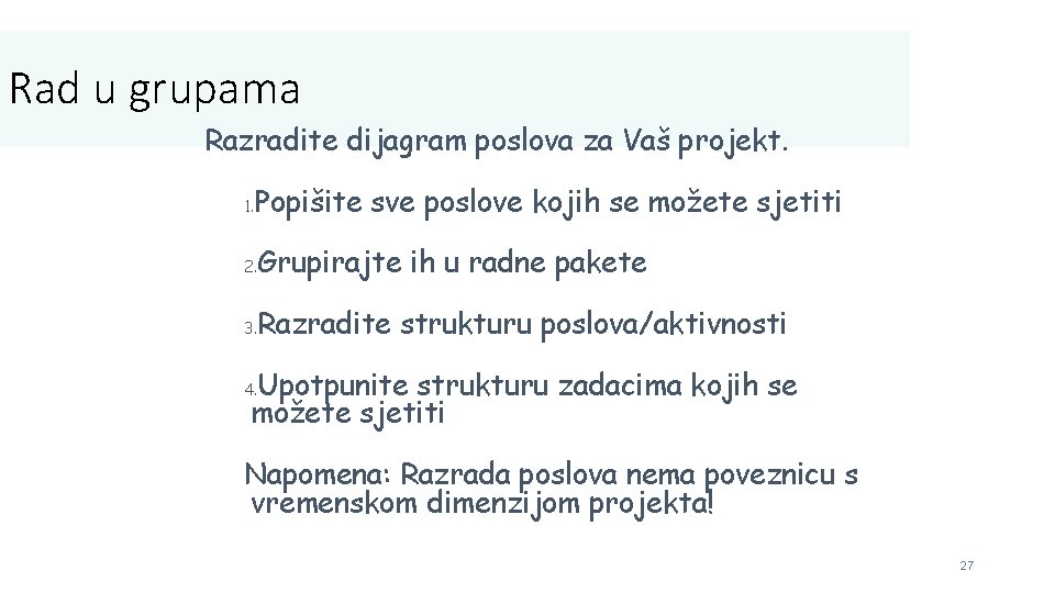 Rad u grupama Razradite dijagram poslova za Vaš projekt. 1. Popišite sve poslove kojih