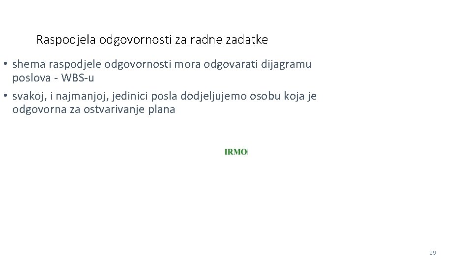 Raspodjela odgovornosti za radne zadatke • shema raspodjele odgovornosti mora odgovarati dijagramu poslova -