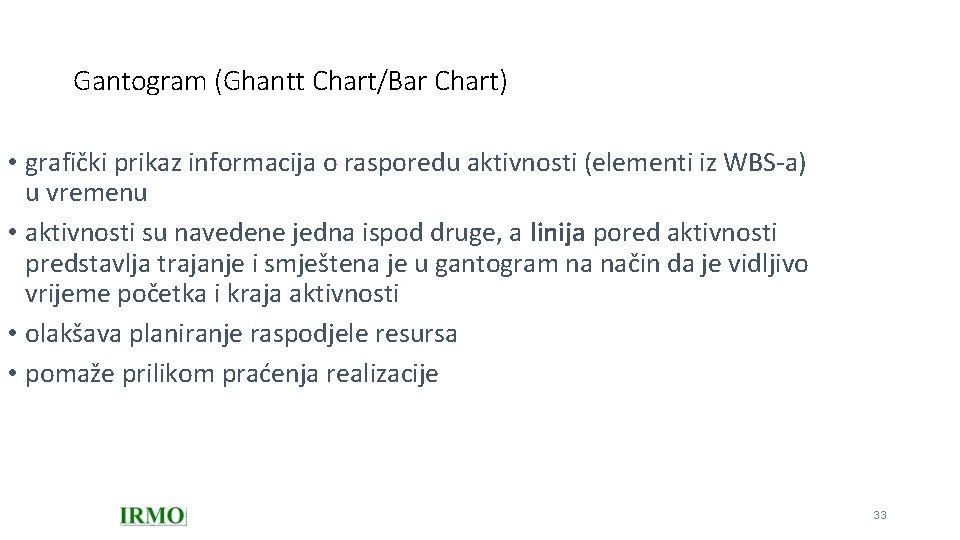 Gantogram (Ghantt Chart/Bar Chart) • grafički prikaz informacija o rasporedu aktivnosti (elementi iz WBS-a)