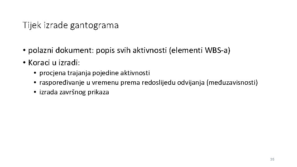 Tijek izrade gantograma • polazni dokument: popis svih aktivnosti (elementi WBS-a) • Koraci u