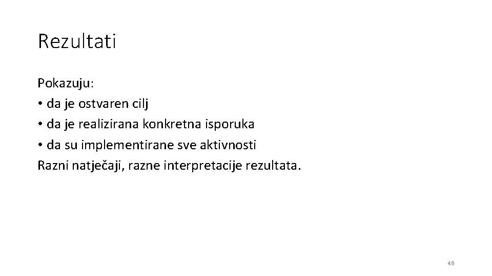 Rezultati Pokazuju: • da je ostvaren cilj • da je realizirana konkretna isporuka •