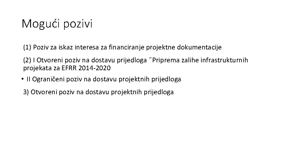 Mogući pozivi (1) Poziv za iskaz interesa za financiranje projektne dokumentacije (2) I Otvoreni