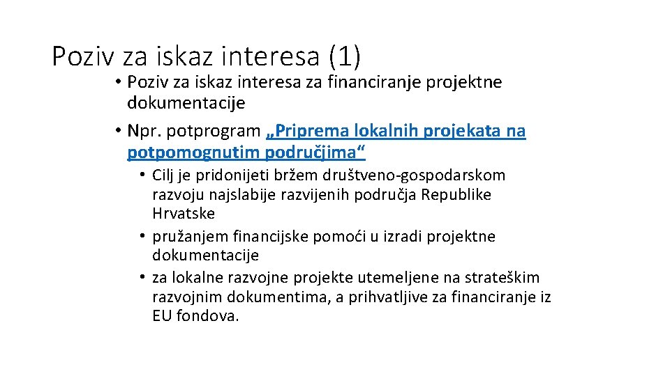 Poziv za iskaz interesa (1) • Poziv za iskaz interesa za financiranje projektne dokumentacije