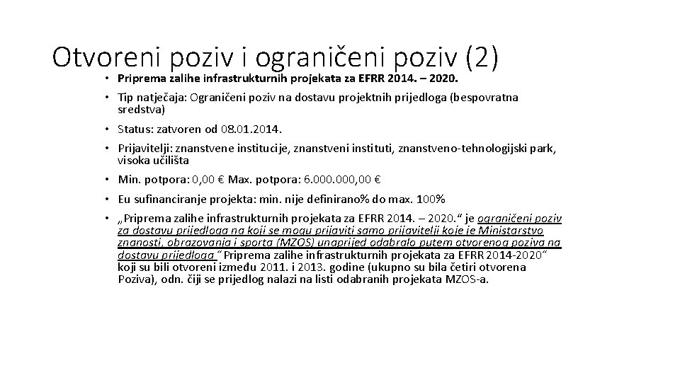 Otvoreni poziv i ograničeni poziv (2) • Priprema zalihe infrastrukturnih projekata za EFRR 2014.