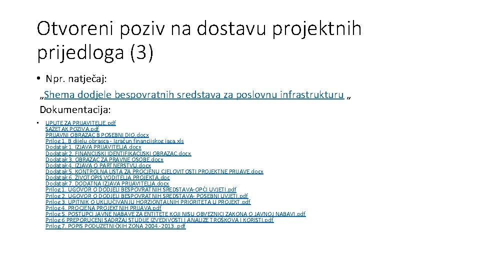 Otvoreni poziv na dostavu projektnih prijedloga (3) • Npr. natječaj: „Shema dodjele bespovratnih sredstava