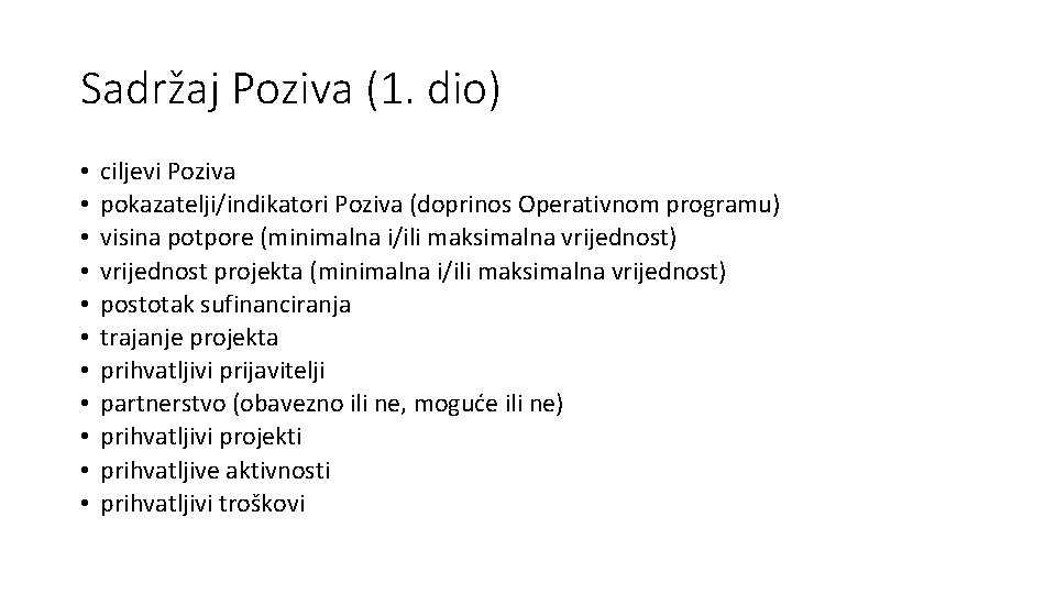 Sadržaj Poziva (1. dio) • • • ciljevi Poziva pokazatelji/indikatori Poziva (doprinos Operativnom programu)