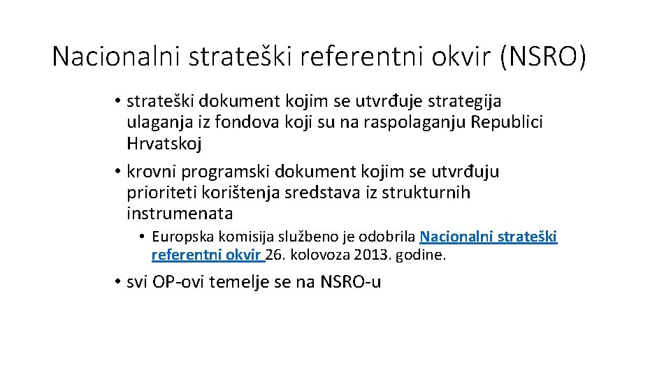 Nacionalni strateški referentni okvir (NSRO) • strateški dokument kojim se utvrđuje strategija ulaganja iz