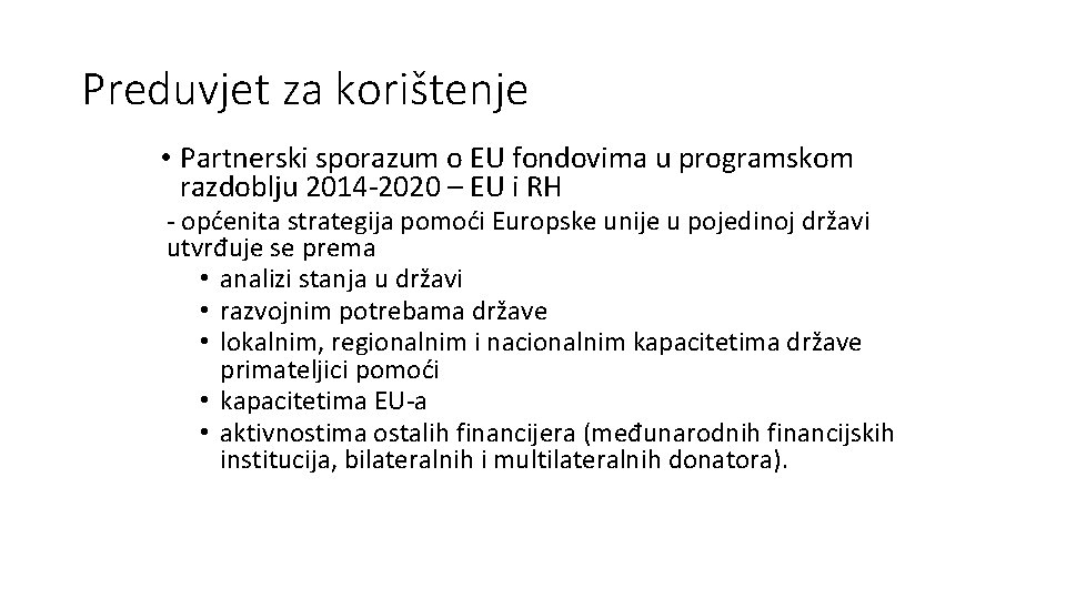 Preduvjet za korištenje • Partnerski sporazum o EU fondovima u programskom razdoblju 2014 -2020