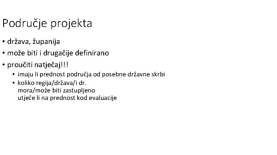 Područje projekta • država, županija • može biti i drugačije definirano • proučiti natječaj!!!