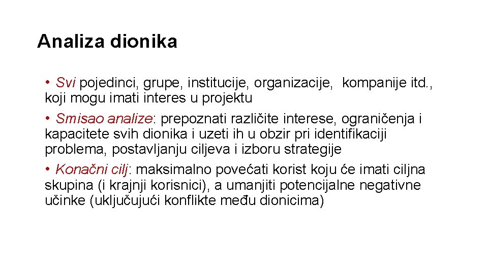 Analiza dionika • Svi pojedinci, grupe, institucije, organizacije, kompanije itd. , koji mogu imati