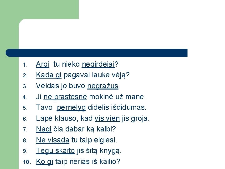 1. 2. 3. 4. 5. 6. 7. 8. 9. 10. Argi tu nieko negirdėjai?
