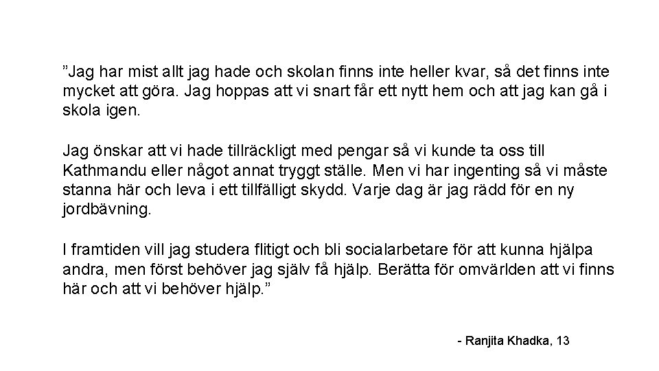 ”Jag har mist allt jag hade och skolan finns inte heller kvar, så det