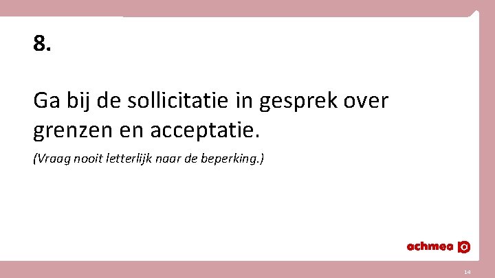 8. Ga bij de sollicitatie in gesprek over grenzen en acceptatie. (Vraag nooit letterlijk