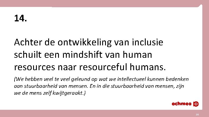 14. Achter de ontwikkeling van inclusie schuilt een mindshift van human resources naar resourceful