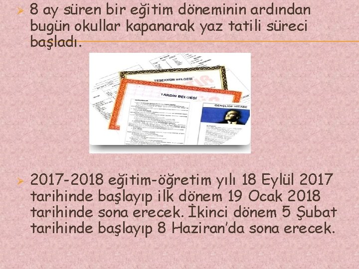 Ø Ø 8 ay süren bir eğitim döneminin ardından bugün okullar kapanarak yaz tatili