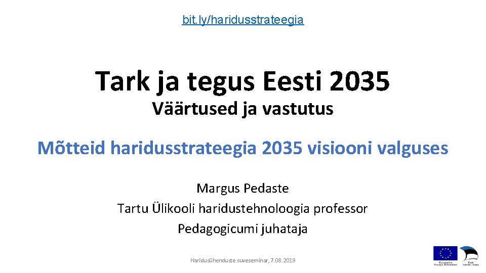 bit. ly/haridusstrateegia Tark ja tegus Eesti 2035 Väärtused ja vastutus Mõtteid haridusstrateegia 2035 visiooni
