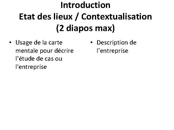 Introduction Etat des lieux / Contextualisation (2 diapos max) • Usage de la carte