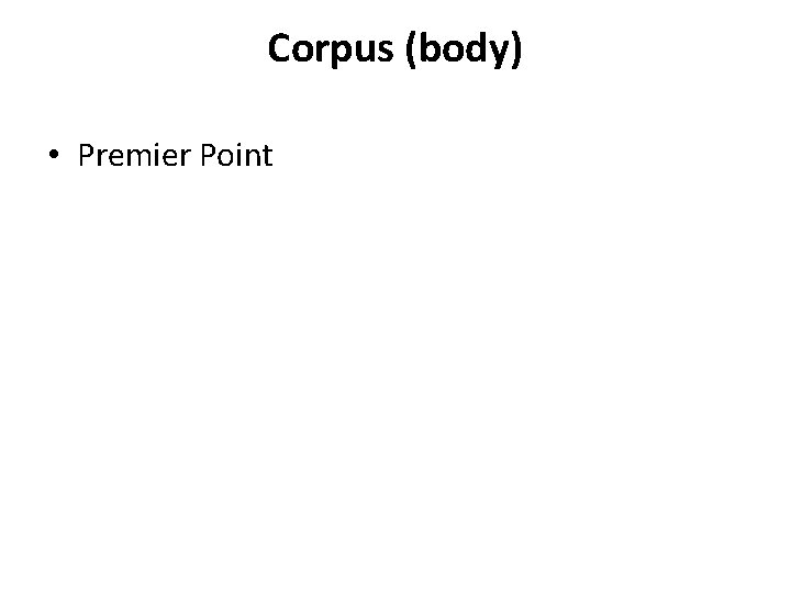 Corpus (body) • Premier Point 