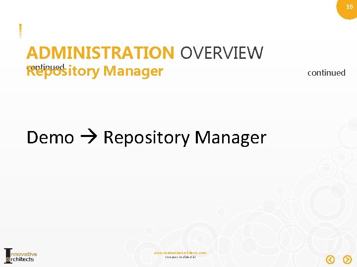 16 ADMINISTRATION OVERVIEW Repository Manager continued Demo Repository Manager www. Innovative. Architects. com Company