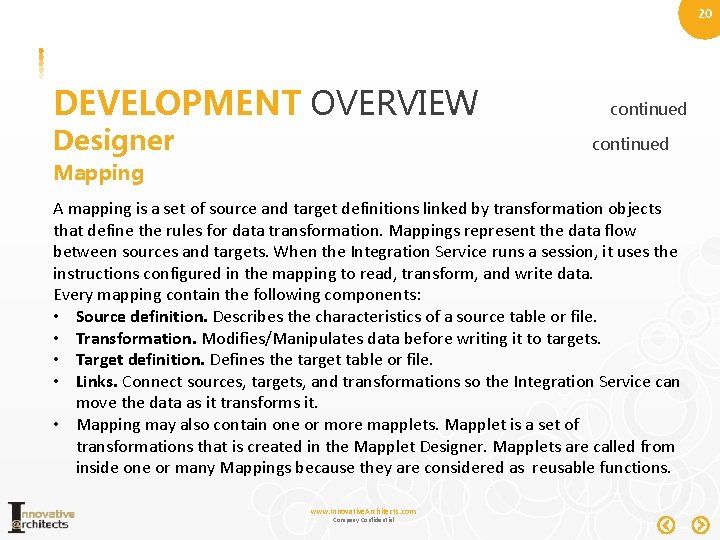 20 DEVELOPMENT OVERVIEW Designer continued Mapping A mapping is a set of source and