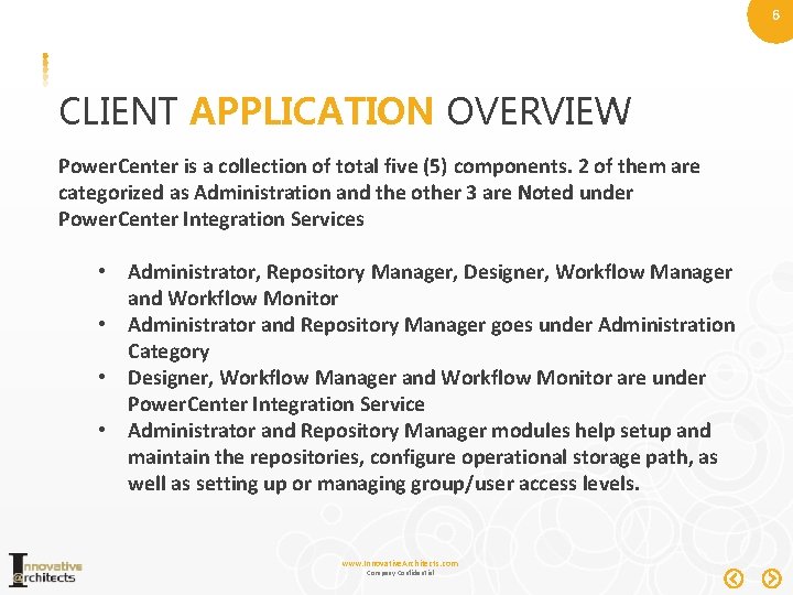 6 CLIENT APPLICATION OVERVIEW Power. Center is a collection of total five (5) components.