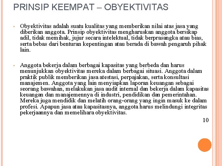 PRINSIP KEEMPAT – OBYEKTIVITAS • Obyektivitas adalah suatu kualitas yang memberikan nilai atas jasa