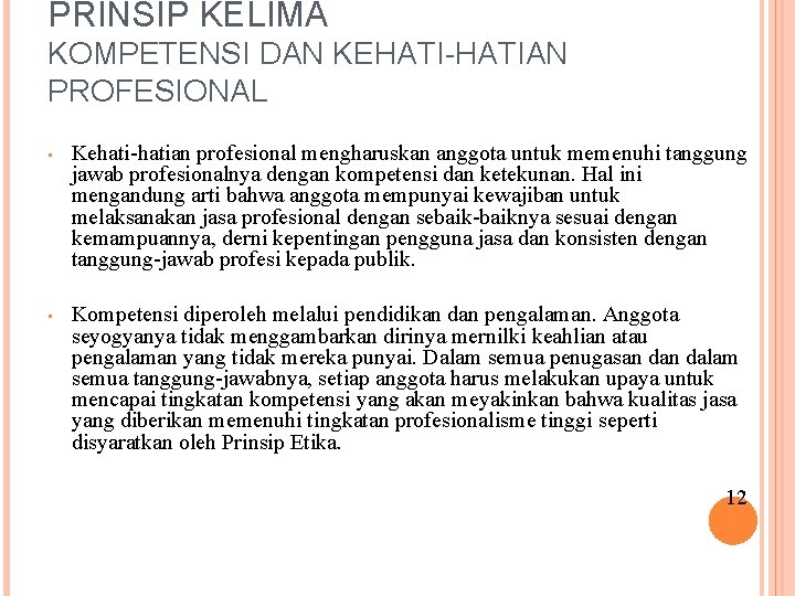 PRINSIP KELIMA KOMPETENSI DAN KEHATI-HATIAN PROFESIONAL • Kehati-hatian profesional mengharuskan anggota untuk memenuhi tanggung