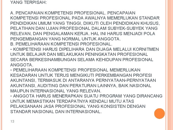 YANG TERPISAH: A. PENCAPAIAN KOMPETENSI PROFESIONAL PADA AWALNYA MEMERLUKAN STANDAR PENDIDIKAN UMUM YANG TINGGI,