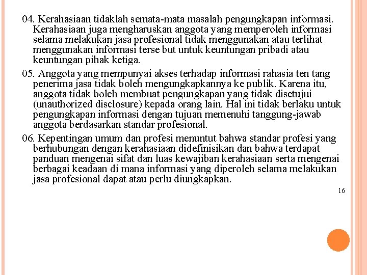 04. Kerahasiaan tidaklah semata-mata masalah pengungkapan informasi. Kerahasiaan juga mengharuskan anggota yang memperoleh informasi